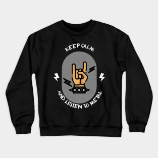 Keep calm and listen to metal Crewneck Sweatshirt